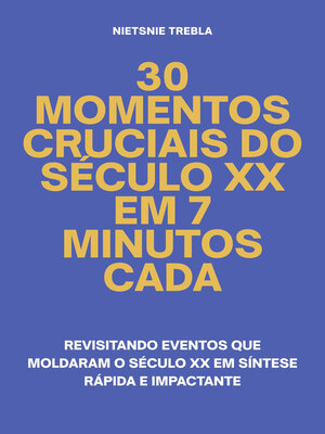cover image of 30 Momentos Cruciais do Século XX em 7 Minutos Cada